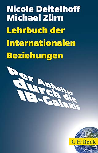 Lehrbuch der Internationalen Beziehungen: Per Anhalter durch die IB-Galaxis von Beck