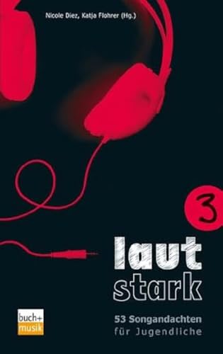 lautstark 3: 53 Songandachten für Jugendliche