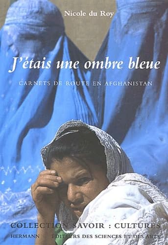 J'étais une ombre bleue: Carnets de route en Afghanistan J'étais une ombre bleue: Carnets de route en Afghanistan von Editions Hermann