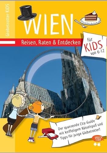 Globetrotter Kids Wien: Reisen, Raten & Entdecken für KIDS (Globetrotter Kids / Reisen, Raten und Entdecken für Kids) von Tosaco GmbH