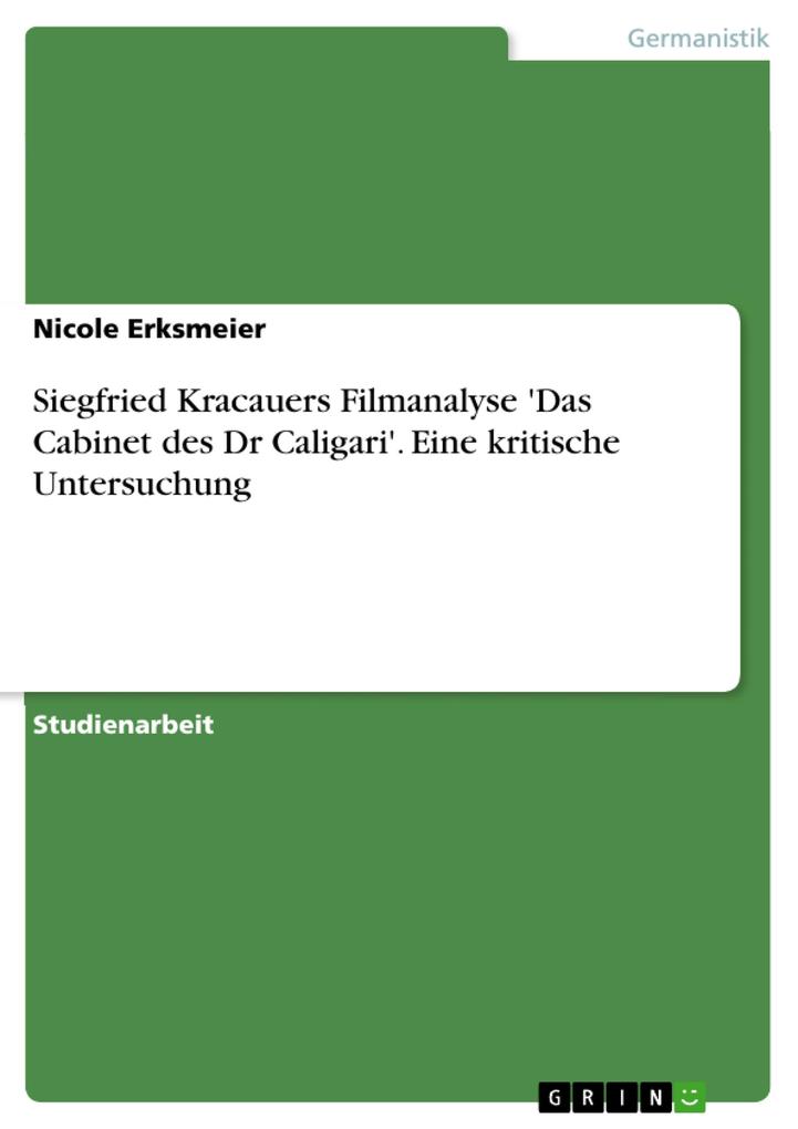 Siegfried Kracauers Filmanalyse 'Das Cabinet des Dr Caligari'. Eine kritische Untersuchung von GRIN Verlag