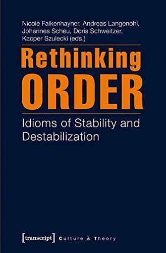 Rethinking Order: Idioms of Stability and Destabilization (Edition Kulturwissenschaft) von Transcript Verlag