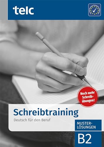 Schreibtraining: Deutsch für den Beruf B2 Musterlösungen Schreibtraining: Deutsch für den Beruf B2 Musterlösungen