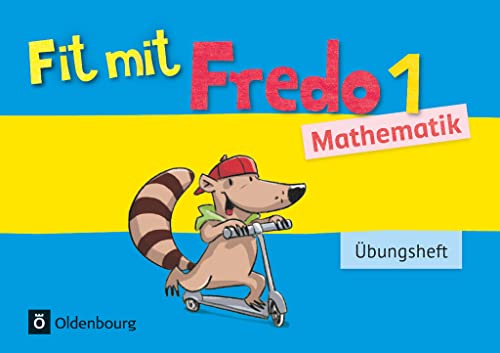 Fredo - Mathematik - Zu Ausgabe A - 2015 und Ausgabe B - 1. Schuljahr: Übungsheft - Fit mit Fredo 1 Fredo - Mathematik - Zu Ausgabe A - 2015 und Ausgabe B - 1. Schuljahr: Übungsheft - Fit mit Fredo 1