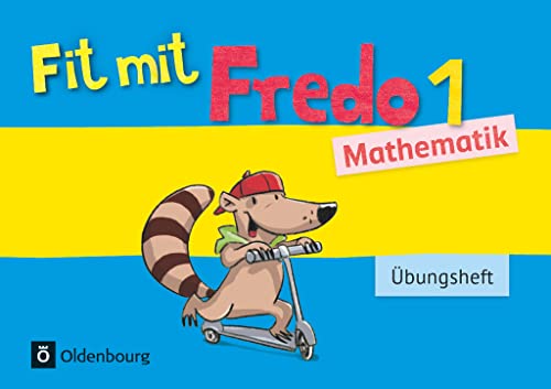 Fredo - Mathematik - Zu Ausgabe A - 2015 und Ausgabe B - 1. Schuljahr: Übungsheft - Fit mit Fredo 1
