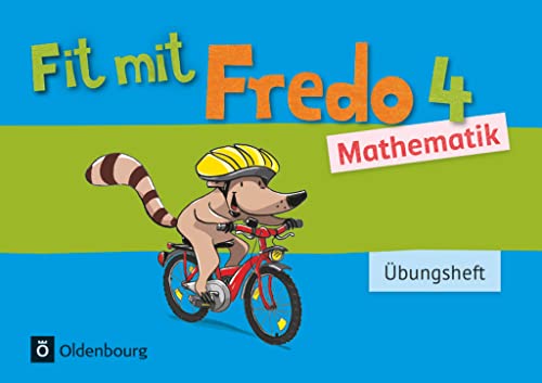 Fredo - Mathematik - Zu Ausgabe A - 2015 und Ausgabe B - 4. Schuljahr: Übungsheft - Fit mit Fredo 4 Fredo - Mathematik - Zu Ausgabe A - 2015 und Ausgabe B - 4. Schuljahr: Übungsheft - Fit mit Fredo 4