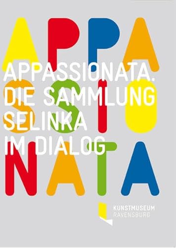Appassionata: Die Sammlung Selinka im Dialog