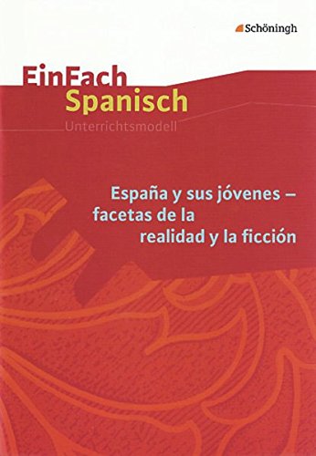 EinFach Spanisch Unterrichtsmodelle: España y sus jóvenes - facetas de la realidad y la ficción von Schoeningh Verlag Im