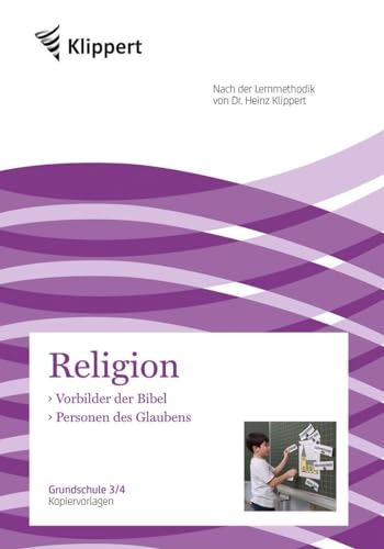 Vorbilder der Bibel - Personen des Glaubens: Grundschule 3-4. Kopiervorlagen (3. und 4. Klasse) (Klippert Grundschule) von Auer Verlag i.d.AAP LW