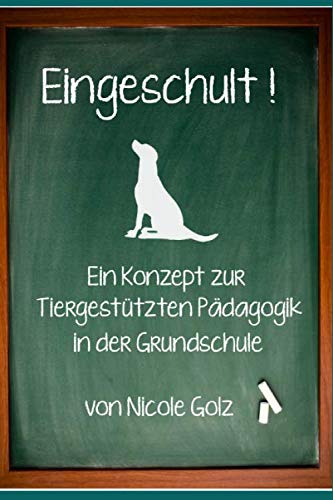 Eingeschult!: Ein Konzept zur Tiergestützten Pädagogik in der Grundschule von Independently published