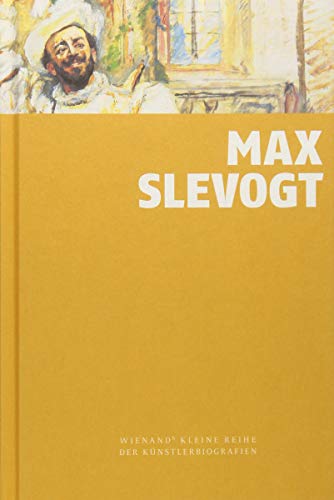 Max Slevogt (Wienand's Kleine Reihe der Künstlerbiografien)