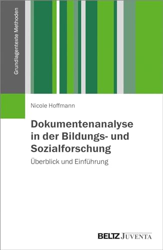 Dokumentenanalyse in der Bildungs- und Sozialforschung: Überblick und Einführung (Grundlagentexte Methoden) von Beltz Juventa