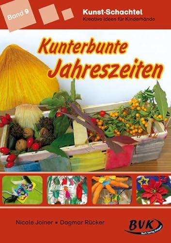 Kunst-Schachtel Bd.9 : Kunterbunte Jahreszeiten von BVK Buch Verlag Kempen GmbH