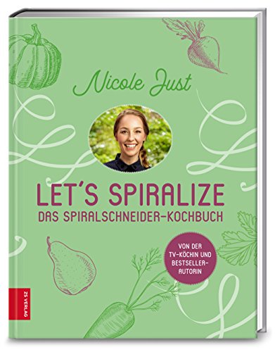 Let's Spiralize: Das Spiralschneider-Kochbuch