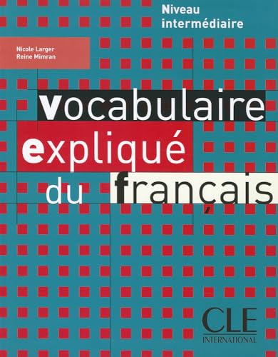 Vocabulaire expliqué du francais : Niveau intermédiaire: Livre intermediaire