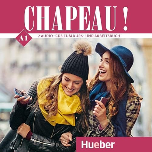 Chapeau ! A1: 2 Audio-CDs zum Kurs- und Arbeitsbuch von Hueber Verlag GmbH