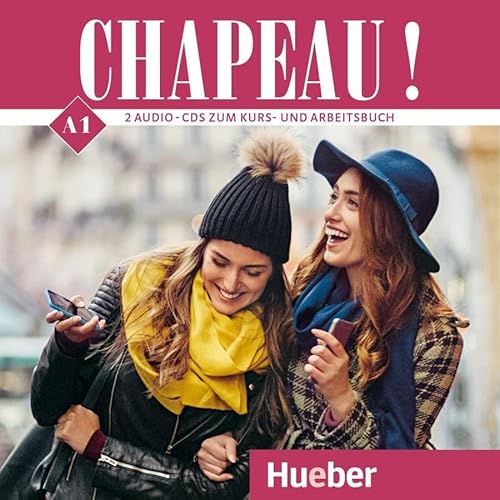 Chapeau ! A1: 2 Audio-CDs zum Kurs- und Arbeitsbuch von Hueber Verlag GmbH