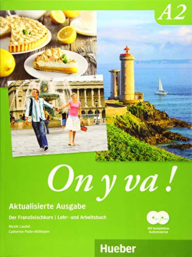 On y va ! A2 – Aktualisierte Ausgabe: Der Französischkurs / Lehr- und Arbeitsbuch mit komplettem Audiomaterial (On y va ! Aktualisierte Ausgabe) von Hueber Verlag GmbH