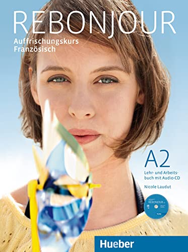 Rebonjour: Auffrischungskurs Französisch / Lehr- und Arbeitsbuch mit Audio-CD von Hueber Verlag GmbH