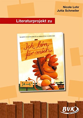 Literaturprojekt zu "Ich bin für mich": 2.-3. Klasse (Literaturprojekte) (BVK Literaturprojekte: vielfältiges Lesebegleitmaterial für den Deutschunterricht)