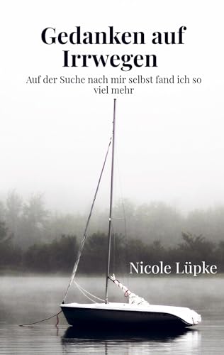 Gedanken auf Irrwegen: Auf der Suche nach mir selbst fand ich so viel mehr von Bookmundo