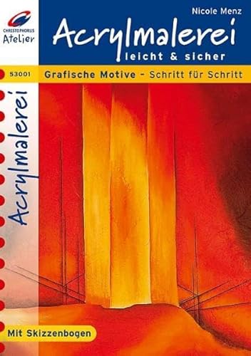 Acrylmalerei leicht & sicher: Grafische Motive - Schritt für Schritt (Christophorus Atelier)