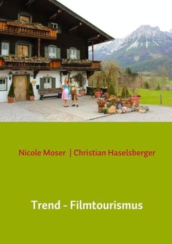 Trend - Filmtourismus: Führt eine Filmproduktion zum Massentourismus, und wird dies zum regionalen Problem?