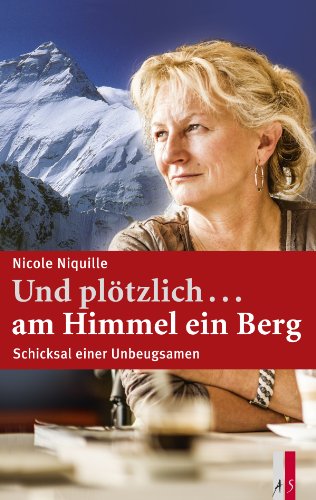 Und plötzlich ...am Himmel ein Berg: Schicksal einer Unbeugsamen