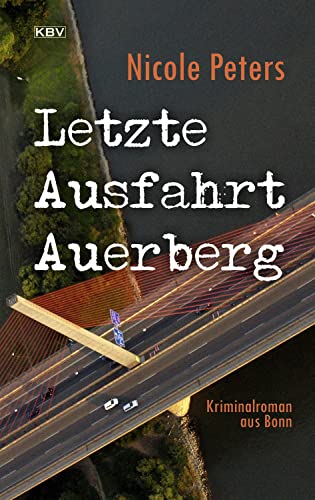 Letzte Ausfahrt Auerberg: Kriminalroman aus Bonn (KBV-Krimi)