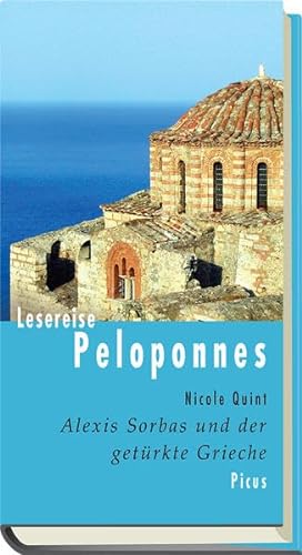 Lesereise Peloponnes. Alexis Sorbas und der getürkte Grieche (Picus Lesereisen) von Picus Verlag