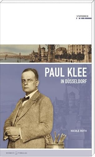 Paul Klee in Düsseldorf (Stationen Band 15) von Morio