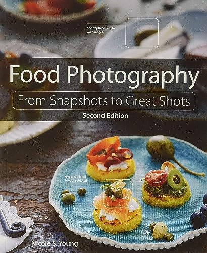 Food Photography: From Snapshots to Great Shots von Peachpit Press