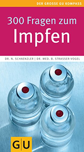 300 Fragen zum Impfen (GU Großer Kompass Gesundheit)