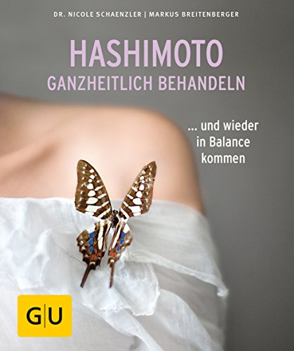 Hashimoto ganzheitlich behandeln: ... und wieder in Balance kommen (GU Ratgeber Gesundheit)