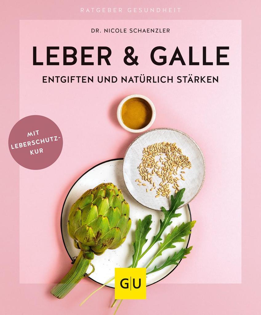 Leber & Galle entgiften und natürlich stärken von Graefe und Unzer Verlag