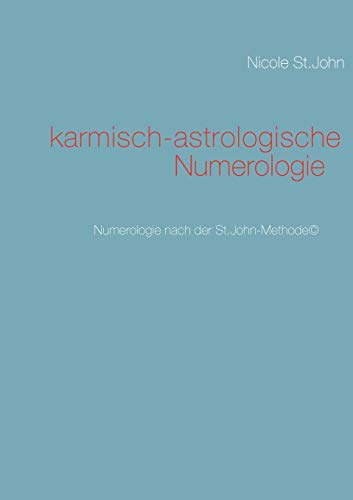 karmisch-astrologische Numerologie: Numerologie nach der St.John-Methode©