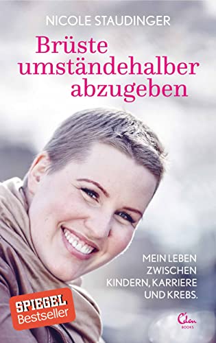 Brüste umständehalber abzugeben: Mein Leben zwischen Kindern, Karriere und Krebs Brüste umständehalber abzugeben: Mein Leben zwischen Kindern, Karriere und Krebs