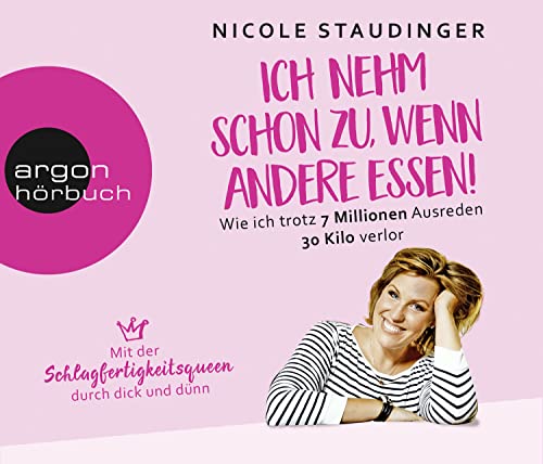 Ich nehm' schon zu, wenn andere essen: Wie ich trotz 7 Millionen Ausreden 30 Kilo verlor