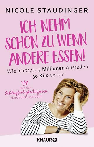 Ich nehm' schon zu, wenn andere essen: Wie ich trotz 7 Millionen Ausreden 30 Kilo verlor Ich nehm' schon zu, wenn andere essen: Wie ich trotz 7 Millionen Ausreden 30 Kilo verlor