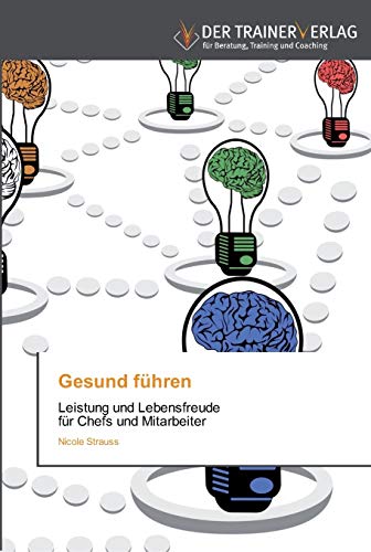 Gesund führen: Leistung und Lebensfreude für Chefs und Mitarbeiter