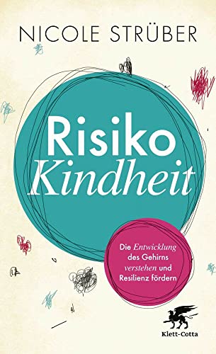 Risiko Kindheit: Die Entwicklung des Gehirns verstehen und Resilienz fördern von Klett-Cotta