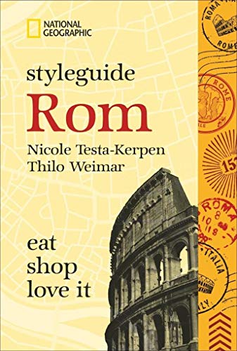 NATIONAL GEOGRAPHIC Styleguide Rom: eat, shop, love it. Der perfekte Reiseführer um die trendigsten Adressen der Stadt zu entdecken.