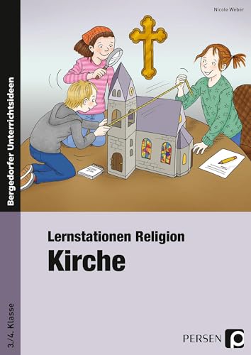 Lernstationen Religion: Kirche: (3. und 4. Klasse) Lernstationen Religion: Kirche: (3. und 4. Klasse)
