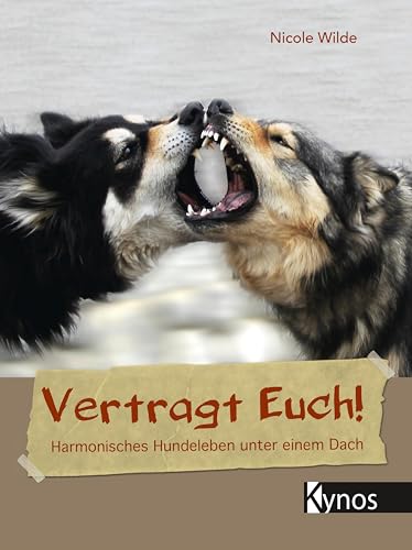 Vertragt Euch!: Harmonisches Hundeleben unter einem Dach von Kynos Verlag