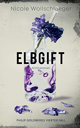 Elbgift: Philip Goldbergs vierter Fall (ELB-Krimireihe, Band 4)
