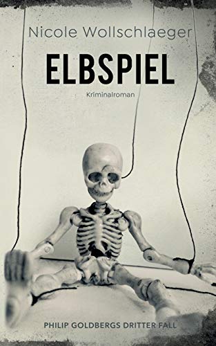 Elbspiel: Philip Goldbergs dritter Fall (ELB-Krimireihe, Band 3)