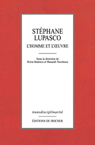 Stéphane Lupasco: L'homme et l'oeuvre