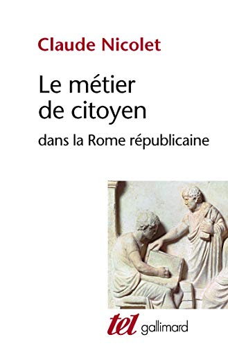 Le Métier de citoyen dans la Rome républicaine von GALLIMARD