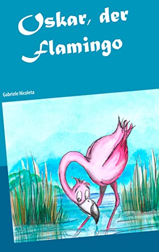 Oskar, der Flamingo: Oskar auf Weltreise