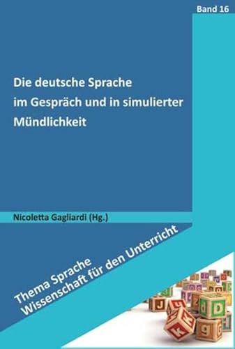 Die deutsche Sprache im Gespräch und in simulierter Mündlichkeit (Thema Sprache - Wissenschaft für den Unterricht) von Schneider Hohengehren